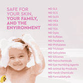 Purified Water, Coconut-Derived Cleansers, Glycerin, Aloe Vera, Chamomile, Lavender Oil, Vanilla Extract, Calendula, Vitamin B5, Natural Preservatives.